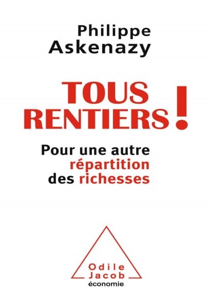 Tous Rentiers Pour Une Autre Répartition Des Richesses – Philipe Askenazy