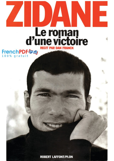 Zidane le roman d’une victoire – Dan Franck