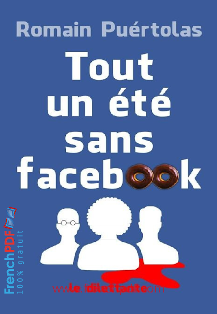 Tout un été sans Facebook – Romain Puértolas