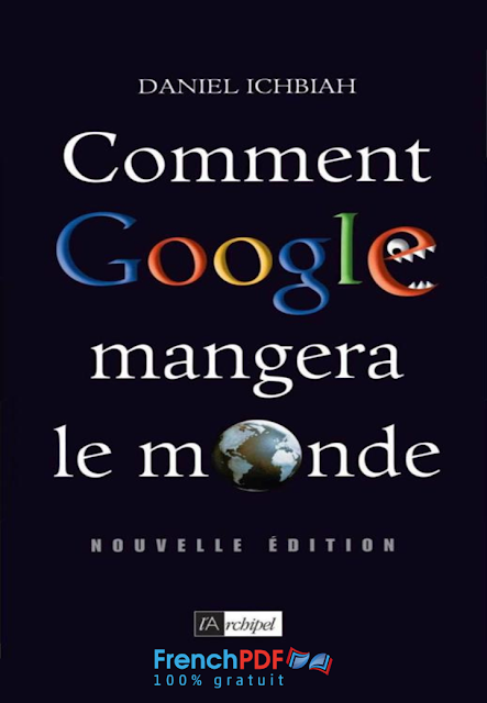 Comment Google mangera le monde – Daniel Ichbiah