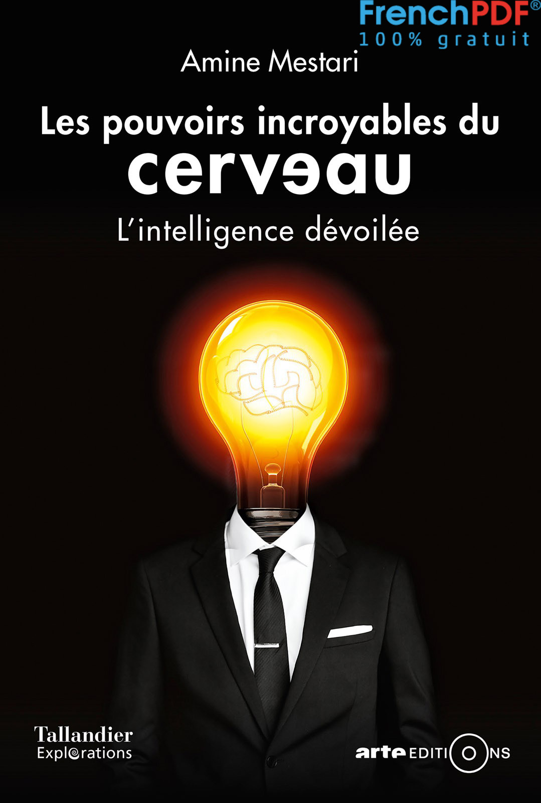 Les pouvoirs incroyables du cerveau - Amine Mestari - FrenchPDF.com