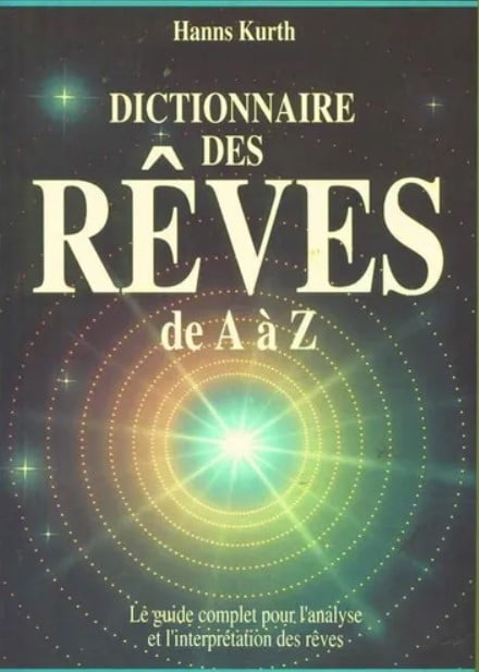 Dictionnaire des rêves de A à Z – Kurth Hanns