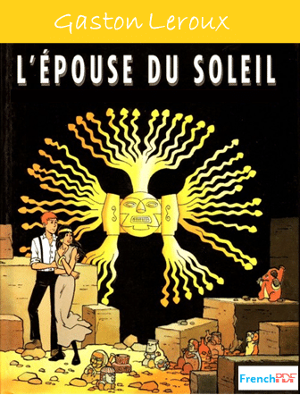 L’Épouse du Soleil – Gaston Leroux