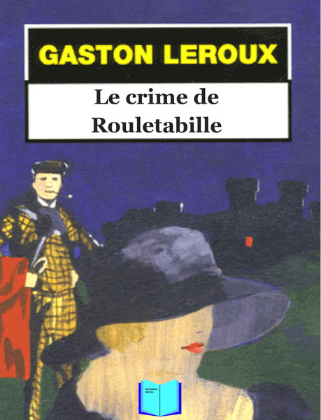 Le Crime de Rouletabille – Gaston Leroux