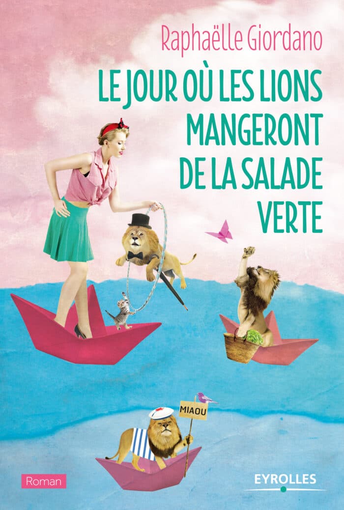 Le Jour où les Lions Mangeront de la Salade Verte PDF – Raphaëlle Giordano