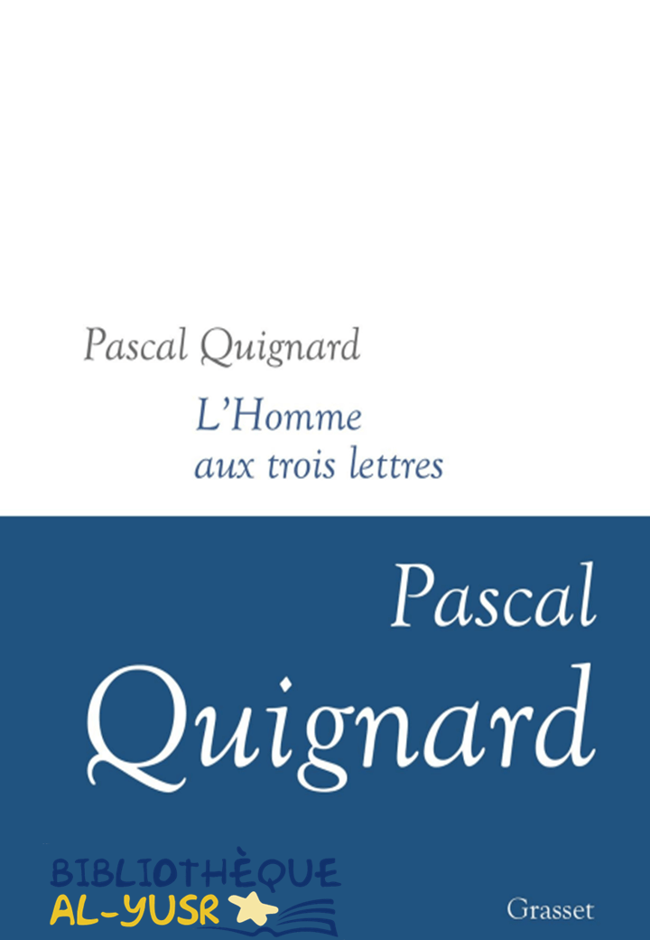 L’Homme aux trois lettres PDF de Pascal Quignard 2022